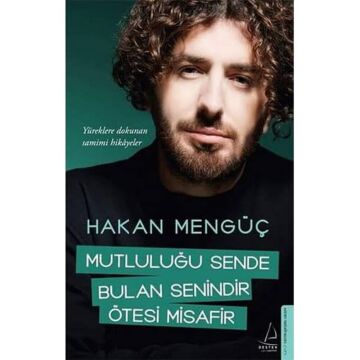 Mutluluğu Sende Bulan Senindir Ötesi Misafir: Yüreklere Dokunan Samimi Hikayeler