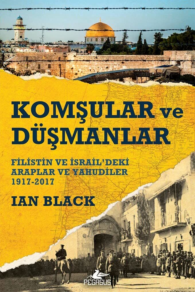 Komşular ve Düşmanlar: Filistin ve İsrail'deki Araplar ve Yahudiler 1917-2017