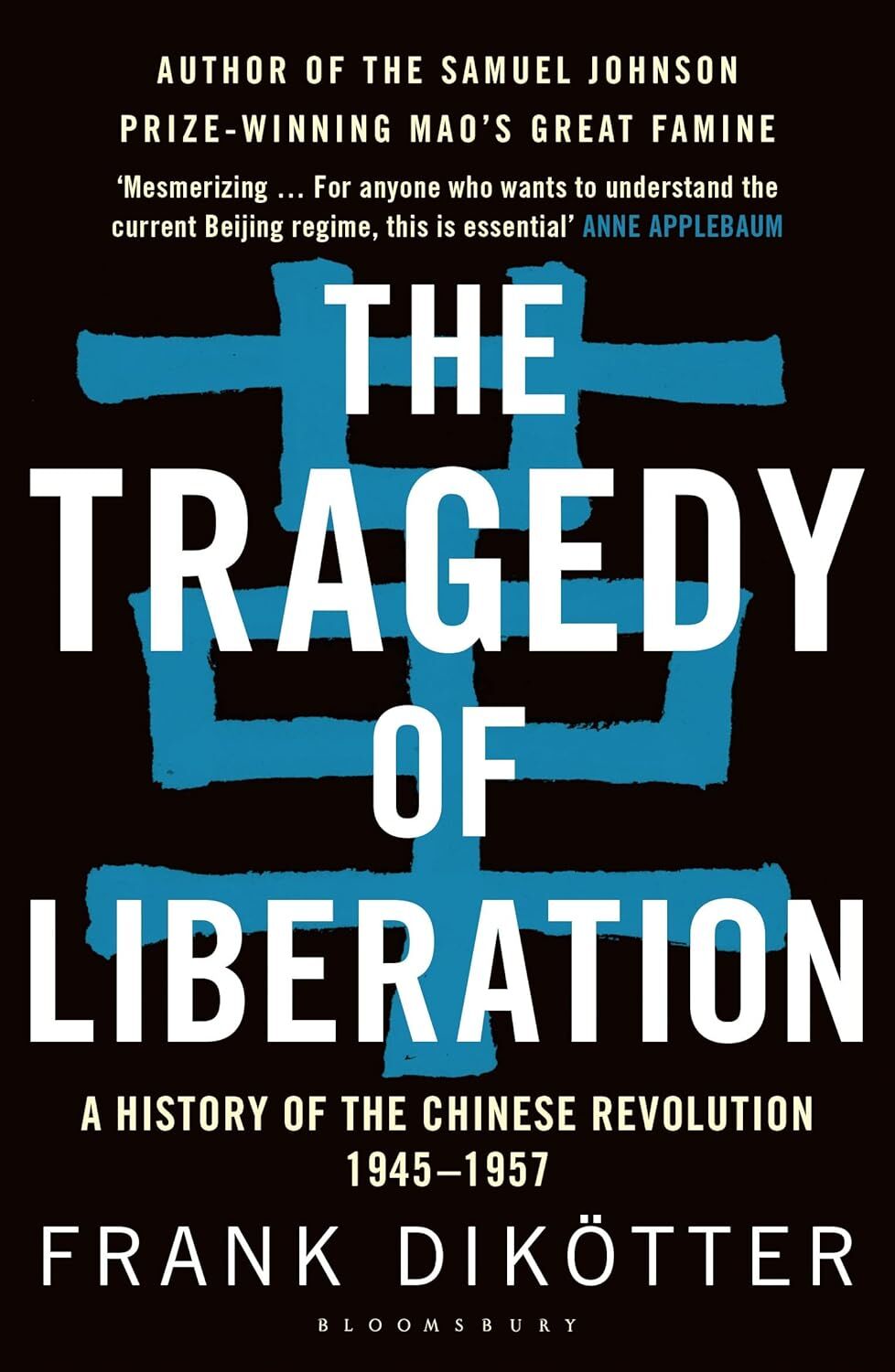 The Tragedy of Liberation: A History of the Chinese Revolution 1945-1957 (Kapak Değişebilir)