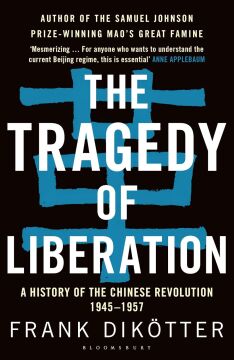 The Tragedy of Liberation: A History of the Chinese Revolution 1945-1957 (Kapak Değişebilir)