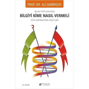 Bilim Toplumunda Bilgiyi Kime Nasıl Vermeli: Son İmparatora Öğütler