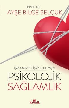 Psikolojik Sağlamlık: Çocuktan Yetişkine Her Yaşta