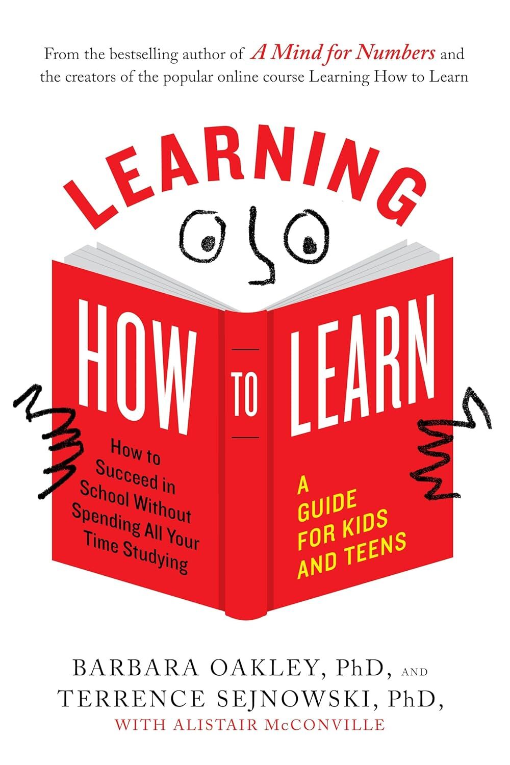 Learning How to Learn: How to Succeed in School Without Spending All Your Time Studying; A Guide for Kids and Teens