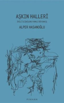 Aşkın Halleri: İkili İlişkilere Farklı Bir Bakış