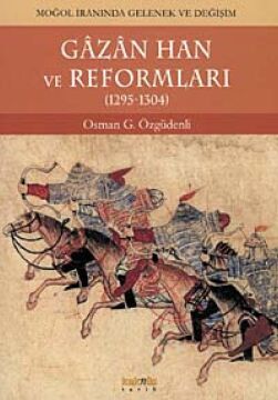 Gazan Han ve Reformları (1295 - 1304): Moğol İranında Gelenek ve Değişim
