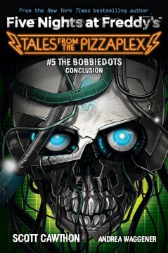 The Bobbiedots Conclusion (Five Nights at Freddy's: Tales from the Pizzaplex #5)