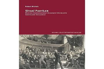 Siyasi Partiler: Modern Demokrasideki Oligarşik Eğilimlerin Sosyolojik İncelemesi