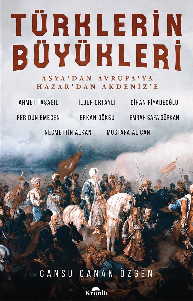Türklerin Büyükleri: Asya’dan Avrupa’ya Hazar’dan Akdeniz’e