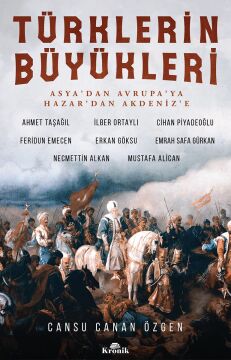 Türklerin Büyükleri: Asya’dan Avrupa’ya Hazar’dan Akdeniz’e