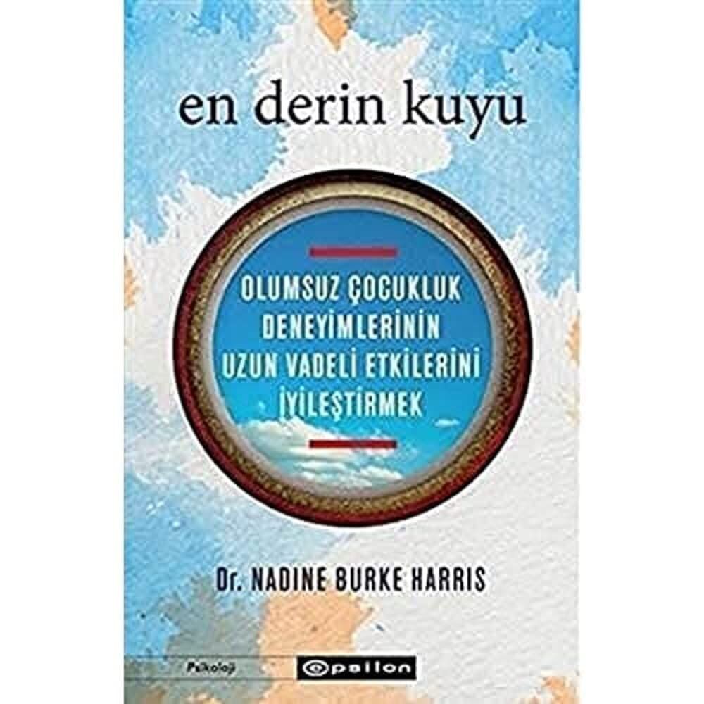 En Derin Kuyu: Olumsuz Çocukluk Deneyimlerinin Uzun Vadeli Etkilerini İyileştirmek