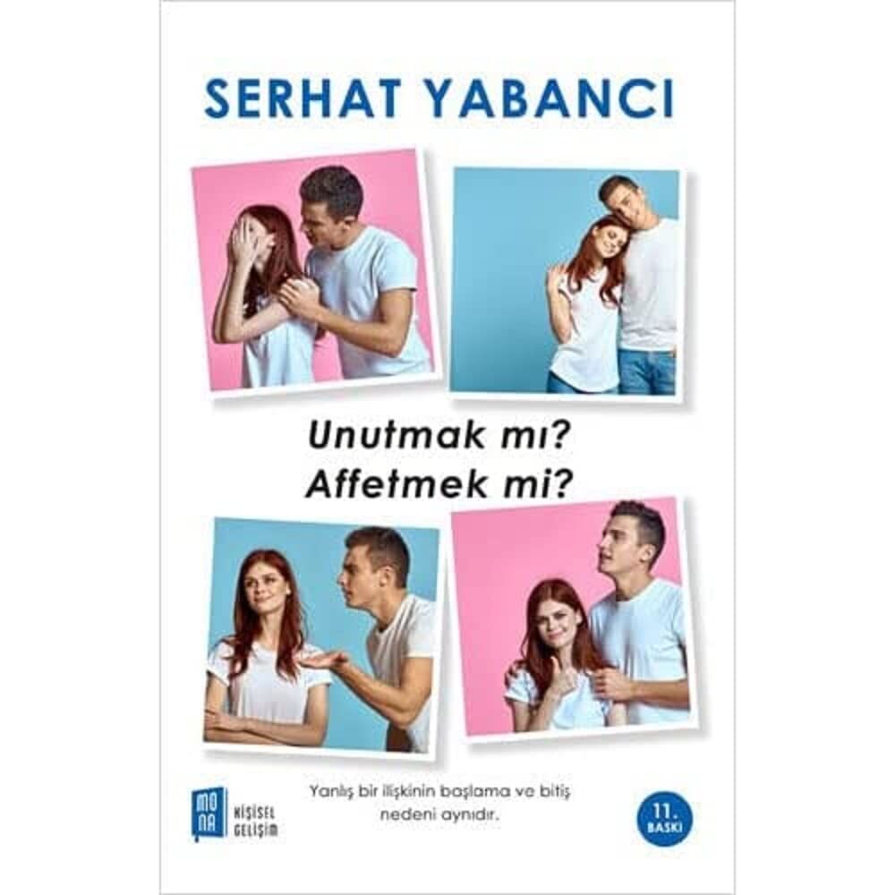 Unutmak Mı Affetmek Mi?: Yanlış Bir İlişkinin Başlama ve Bitiş Nedeni Aynıdır