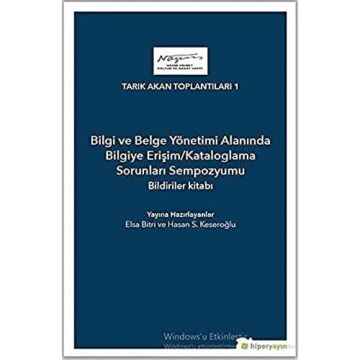 Bilgi ve Belge Yönetimi Alanında Bilgiye Erişim - Kataloglama Sorunları Sempozyumu Bildiriler Kitabı