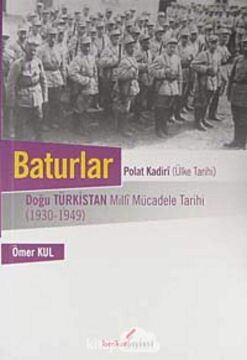 Baturlar - Polat Kadiri (Ülke Tarihi): Doğu Türkistan Milli Mücadele Tarihi (1930-1949)