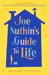 Joe Nuthin's Guide to Life: 'A real joy to read' -Hazel Prior