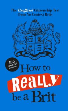 How to Really be a Brit: The Unofficial Citizenship Test