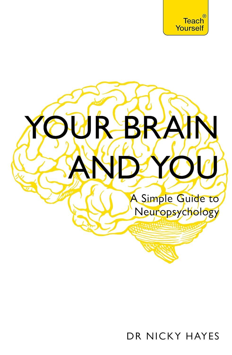Your Brain and You: A Simple Guide to Neuropsychology