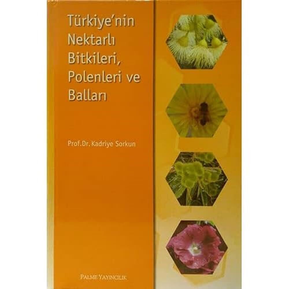 Türkiye’nin Nektarlı Bitkileri, Polenleri ve Balları (Ciltli)