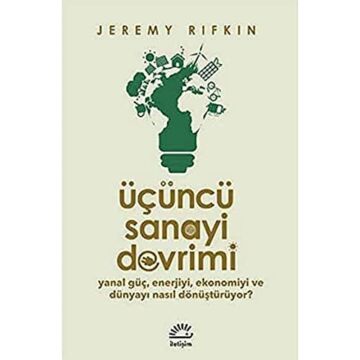 Üçüncü Sanayi Devrimi: Yanal Güç, Enerjiyi, Ekonomiyi ve Dünyayı Nasıl Dönüştürüyor?