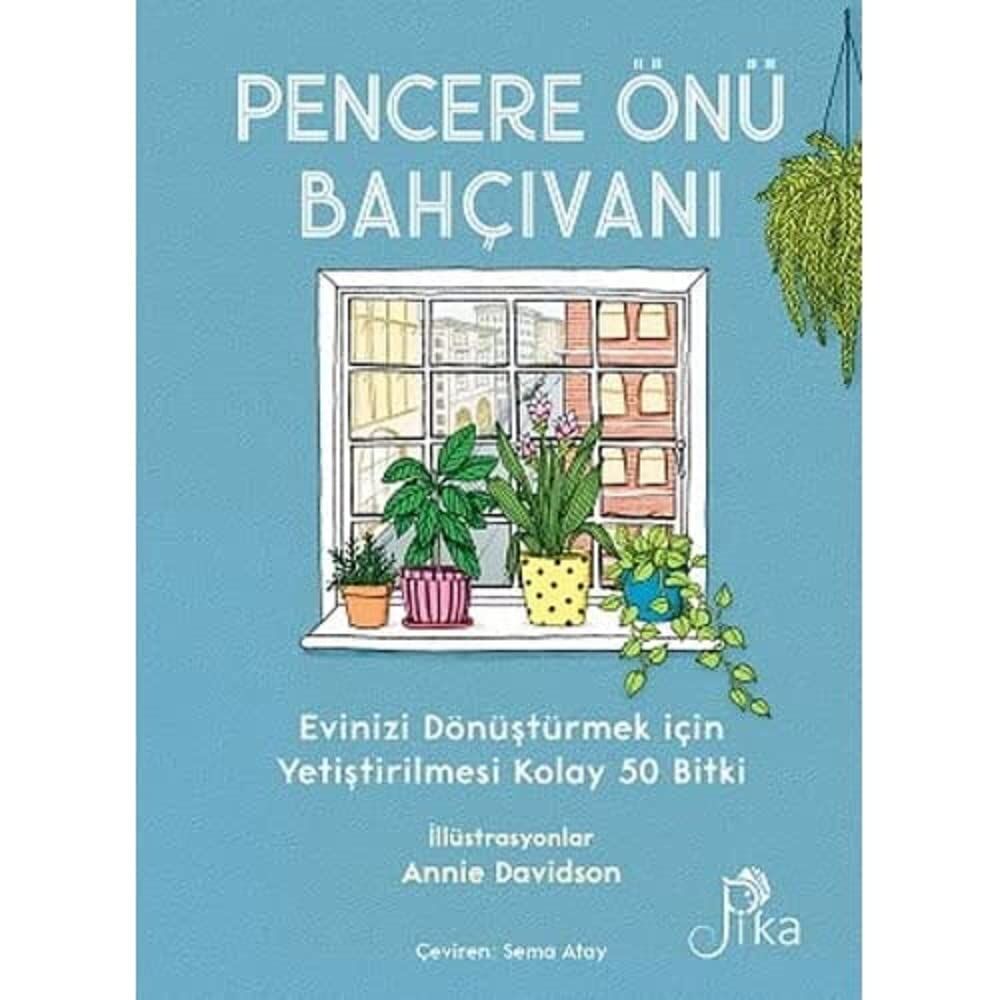 Pencere Önü Bahçıvanı Evinizi Dönüştürmek için Yetiştirilmesi Kolay 50 Bitki