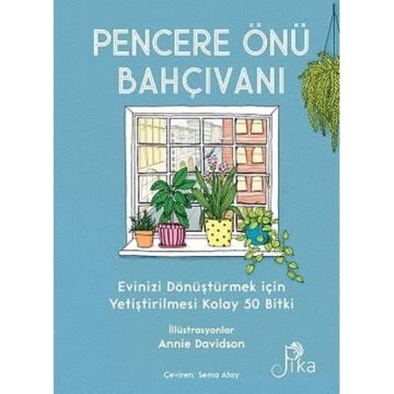 Pencere Önü Bahçıvanı Evinizi Dönüştürmek için Yetiştirilmesi Kolay 50 Bitki