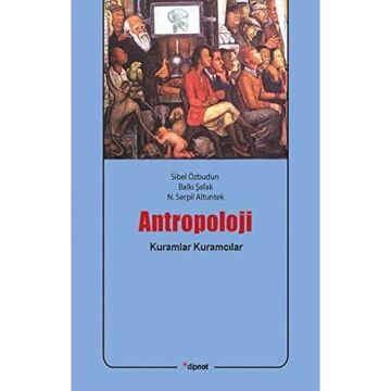 Antropoloji: Kuramlar Kuramcılar