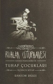 Ruhlar Kütüphanesi (Ciltli): Bayan Peregrine’nin Tuhaf Çocukları Üçüncü Kitap: Bayan Peregrine’nin Tuhaf Çocukları 3