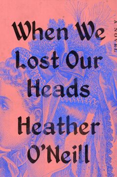 When We Lost Our Heads: A Novel