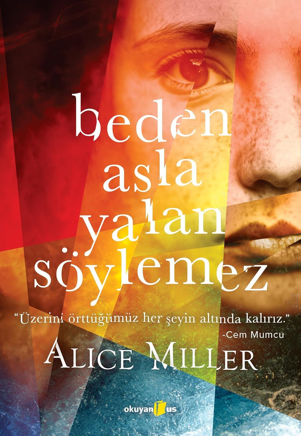 Beden Asla Yalan Söylemez: Üzerini Örttüğümüz Her Şeyin Altında Kalırız