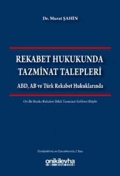 Rekabet Hukukunda Tazminat Talepleri: ABD, AB ve Türk Rekabet Hukuklarında