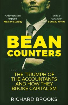 Bean Counters: The Triumph of the Accountants and How They Broke Capitalism