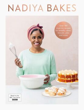 Nadiya Bakes: Includes all the delicious recipes from the BBC2 TV series