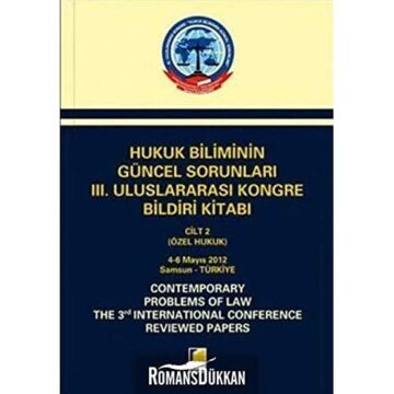 Hukuk Biliminin Güncel Sorunları 3. Uluslararası Kongre Bildiri Kitabı (2 Cilt Takım): 4-6 Mayıs 2012 Samsun - Türkiye