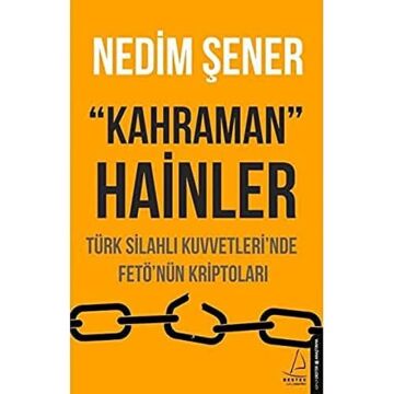 Kahraman Hainler: Türk Silahlı Kuvvetleri'nde Fetö'nün Kriptoları: Türk Silahlı Kuvvetleri'nde Fetö'nün Kriptoları