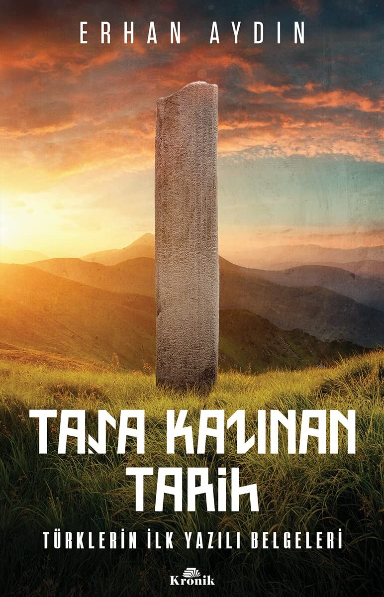 Taşa Kazınan Tarih: Türklerin İlk Yazılı Belgeleri