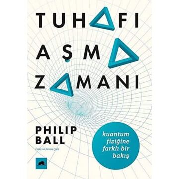 Tuhafı Aşma Zamanı: Kuantum Fiziğine Farklı Bir Bakış