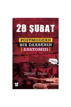 28 Şubat Postmodern Bir Darbenin Anatomisi