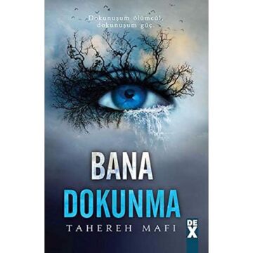 Bana Dokunma (Ciltli): Dokunuşum ölümcül, dokunuşum güç.