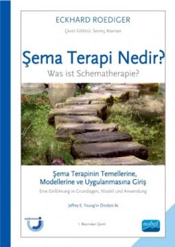 Şema Terapi Nedir?: Şema Terapinin Temellerine, Modellerine ve Uygulanmasına Giriş