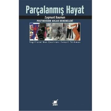 Parçalanmış Hayat: Postmodern Ahlak Denemeleri