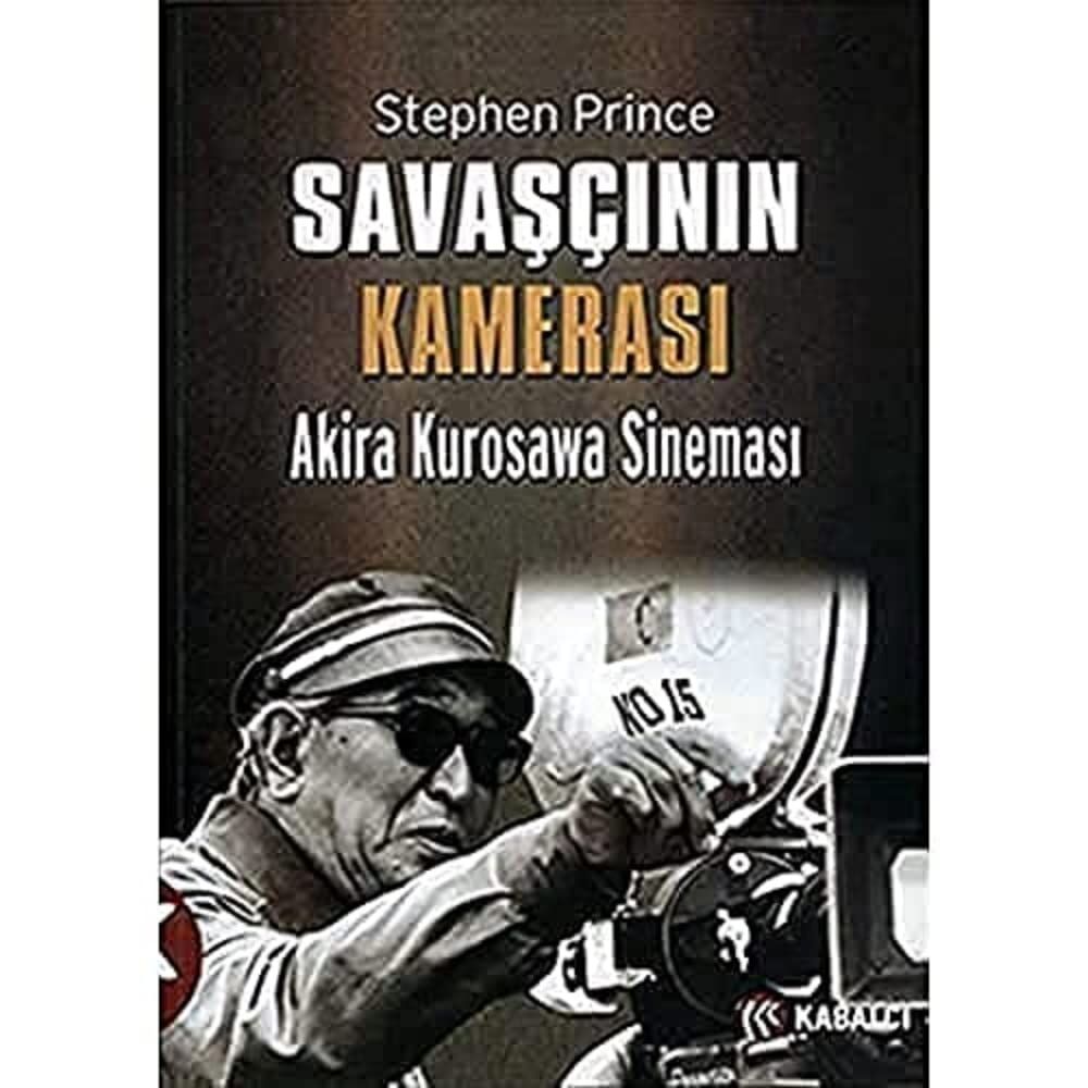 SAVAŞÇININ KAMERASI: Akira Kurosawa Sineması