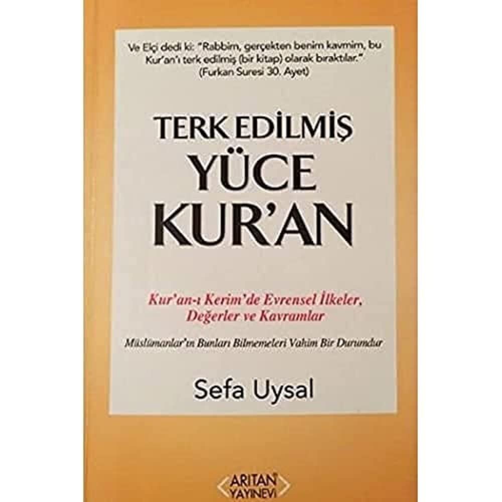 Terk Edilmiş Yüce Kur'an: Kur'an-ı Kerim'de Evrensel İlkeler, Değerler ve Kavramlar