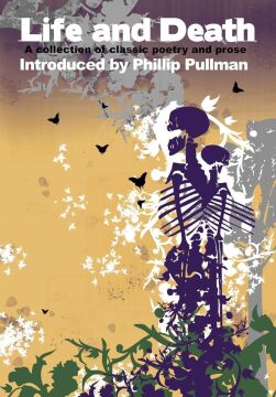 Life and Death: A Collection of Classic Poetry and Prose