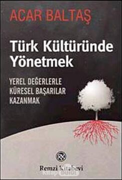 Türk Kültüründe Yönetmek: Yerel Değerlerle Küresel Başarılar Kazanmak