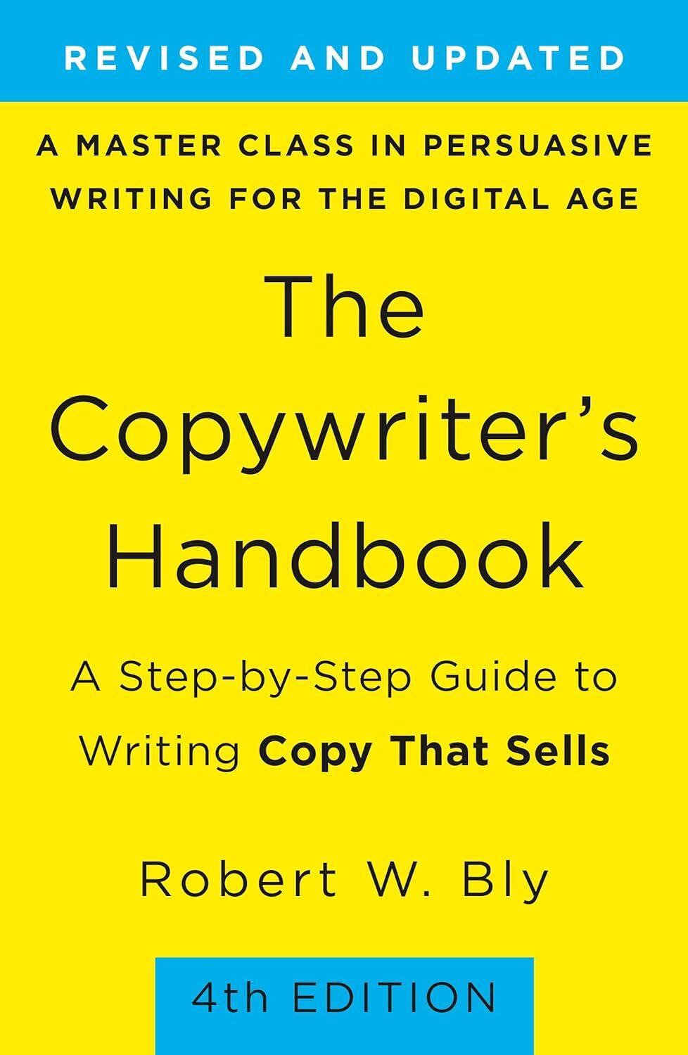 Copywriter's Handbook, The (4th Edition): A Step-By-Step Guide to Writing Copy that Sells (Kapak Resmi değişebilir)