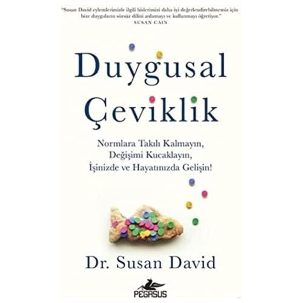 Duygusal Çeviklik: Normalara Takılı Kalmayın, Değişimi Kucaklayın, İşinizde ve Hayatınızda Gelişin!