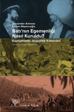 Batı'nın Egemenliği Nasıl Kuruldu?: Kapitalizmin Jeopolitik Kökenleri