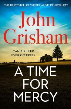 A Time for Mercy: John Grisham’s latest no. 1 bestseller: John Grisham's No. 1 Bestseller