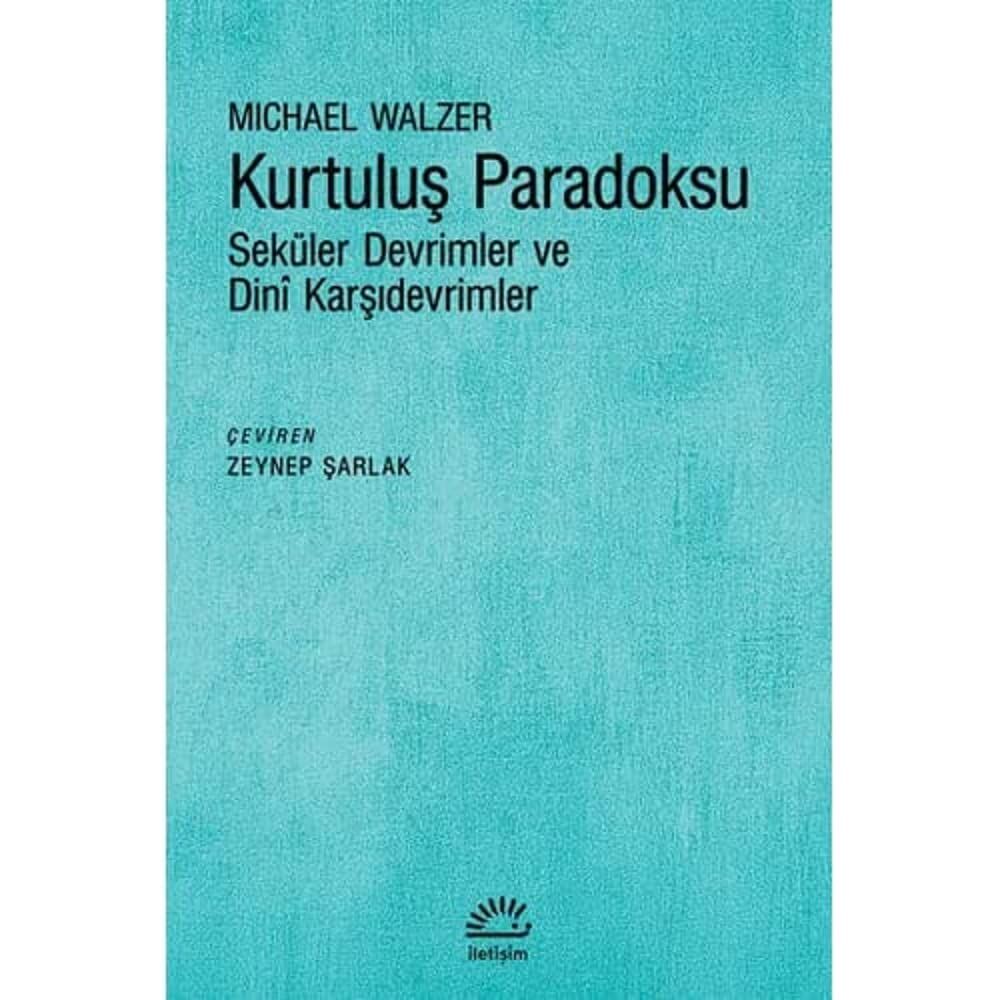Kurtuluş Paradoksu: Seküler Devrimler ve Dini Karşıdevrimler