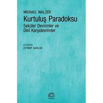 Kurtuluş Paradoksu: Seküler Devrimler ve Dini Karşıdevrimler