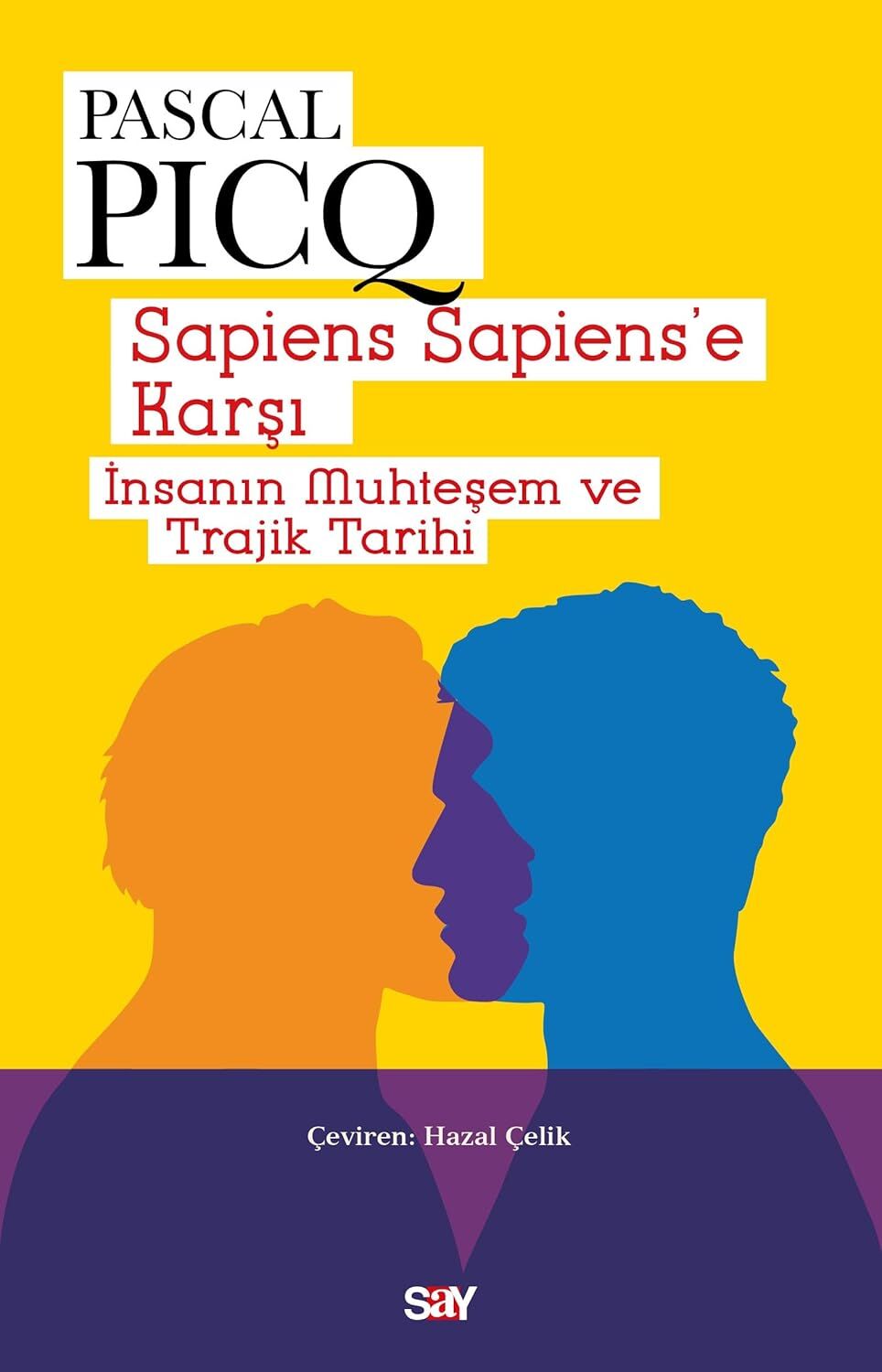 Sapiens Sapiens'e Karşı: İnsanın Muhteşem ve Trajik Tarihi